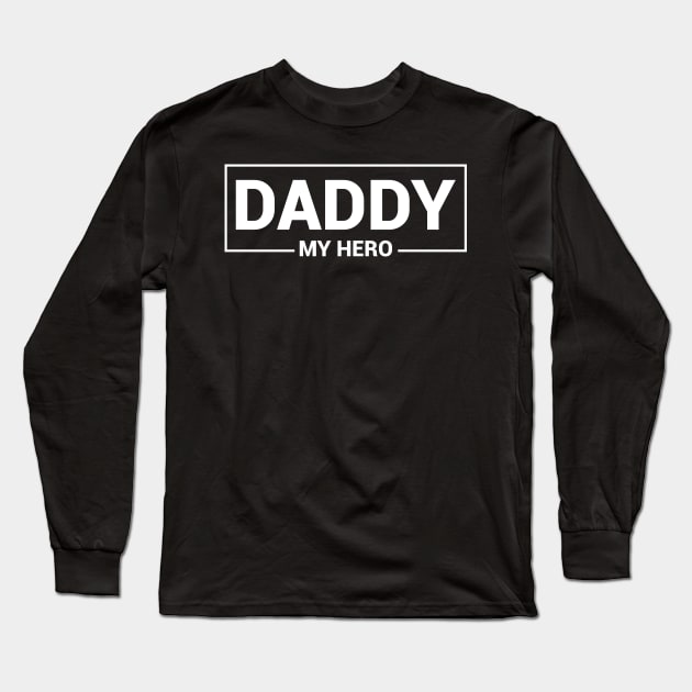 daddy my hero Long Sleeve T-Shirt by samzizou